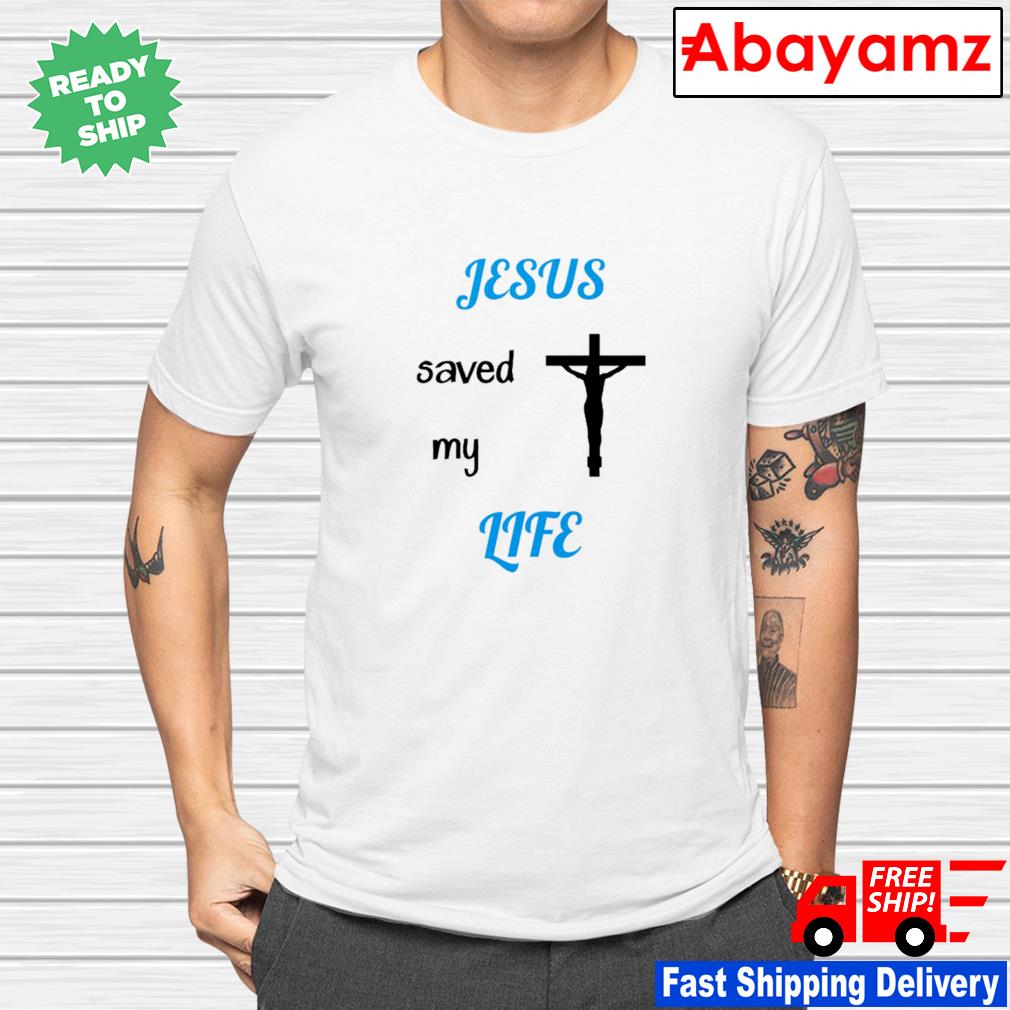 his life saved my life shirt