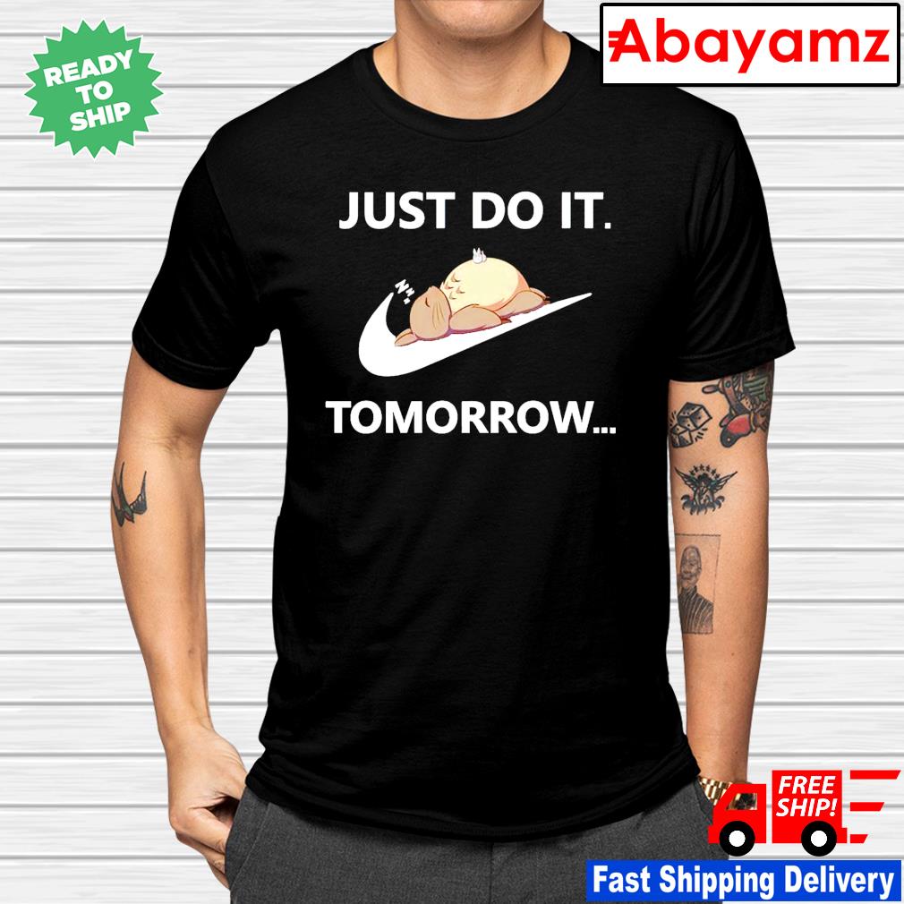 just do it tomorrow shirt