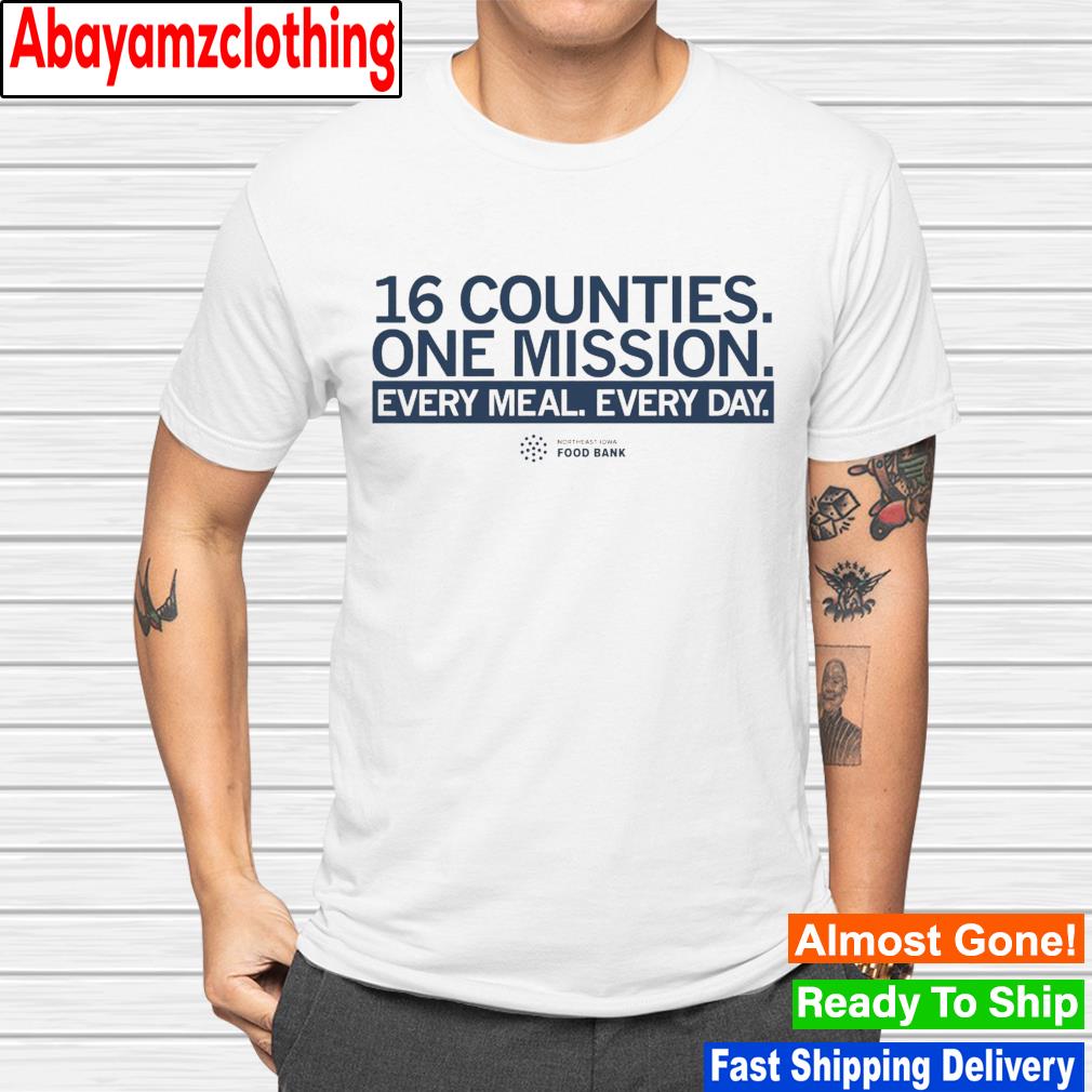 16 counties one mission every meal every day shirt