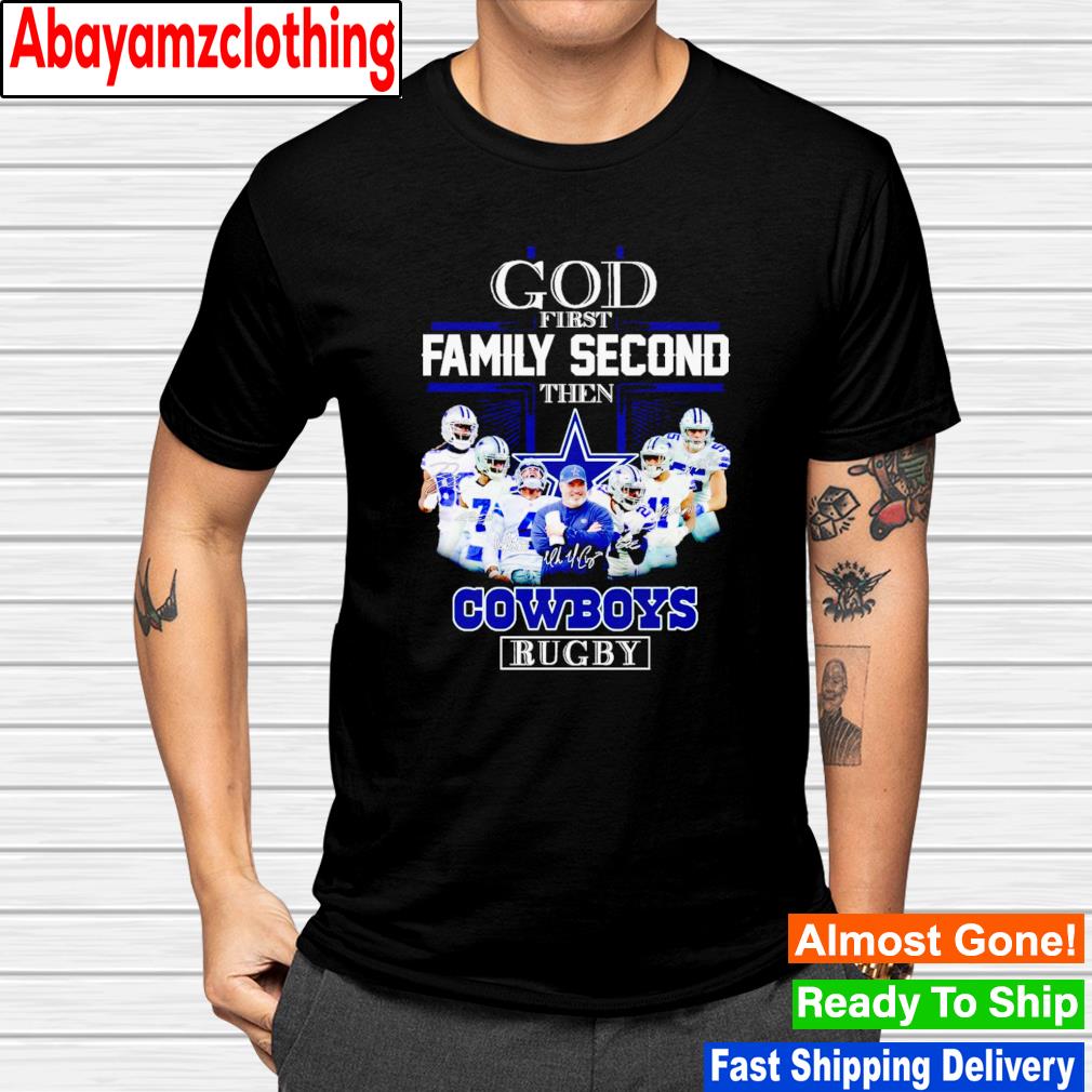 God first family second then Cowboys rugby signatures shirt
