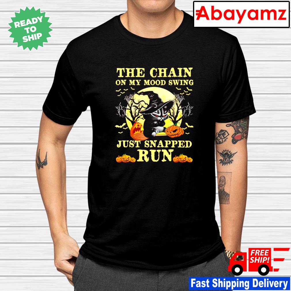 Black cat the chains on my mood swing just snapped run Halloween shirt