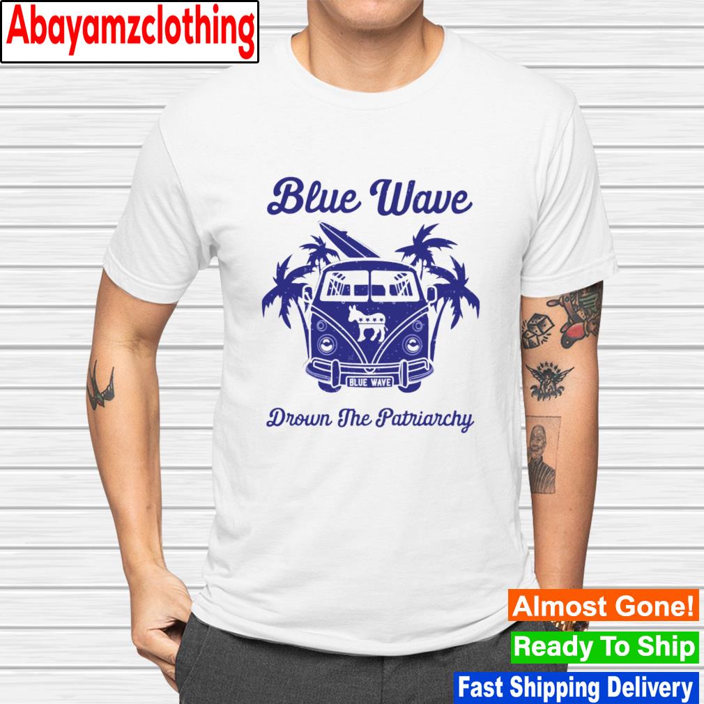 Blue wave drown the patriarchy shirt