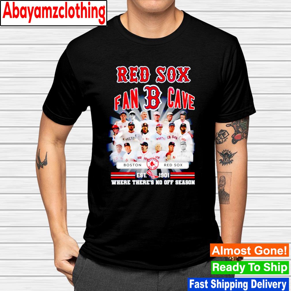 Boston Red Sox fan cave where there's no off season shirt