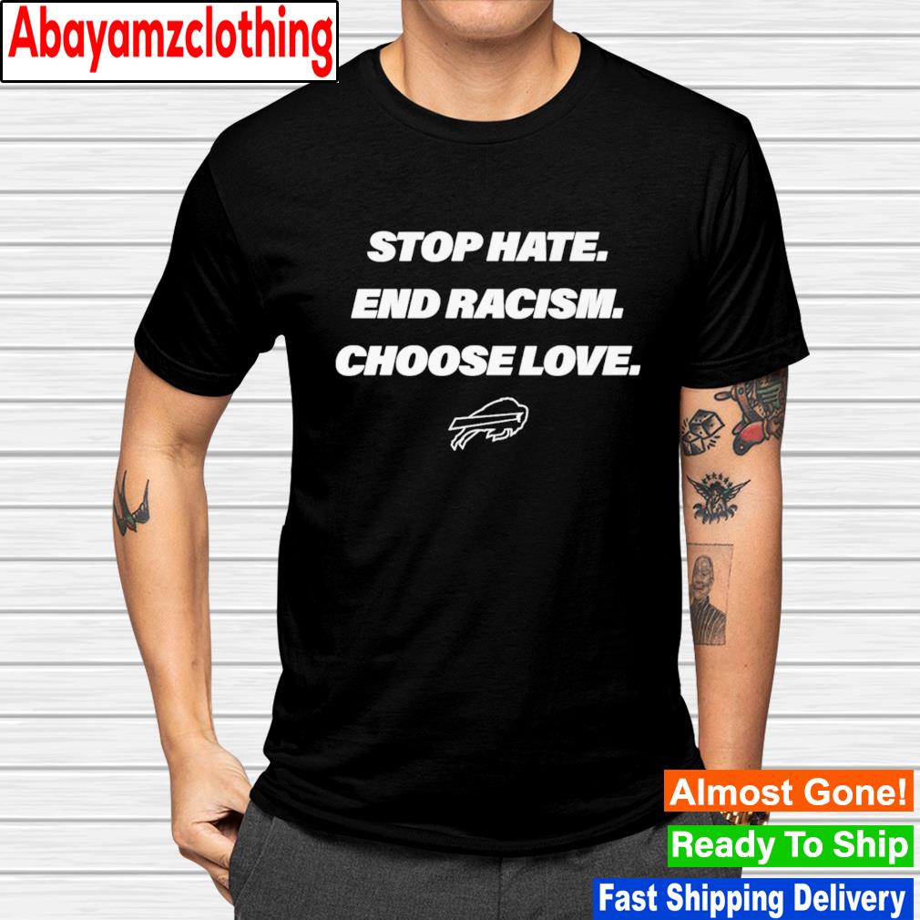 Buffalo Bills stop hate end racism choose love shirt
