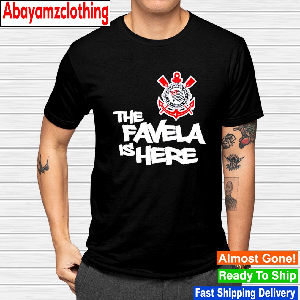 Camisa do corinthians the favela is here shirt