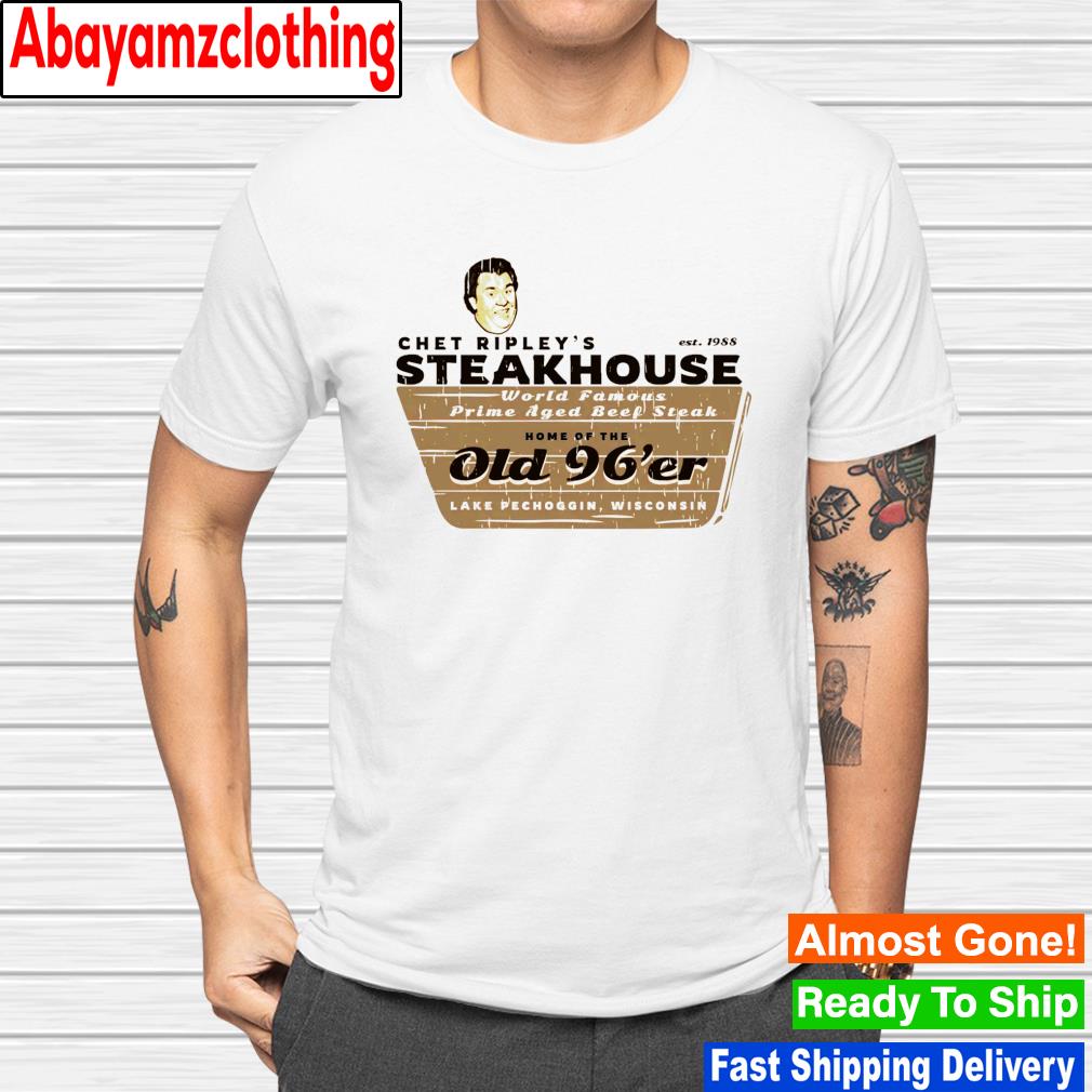 Chet Ripley's Steakhouse est 1988 shirt