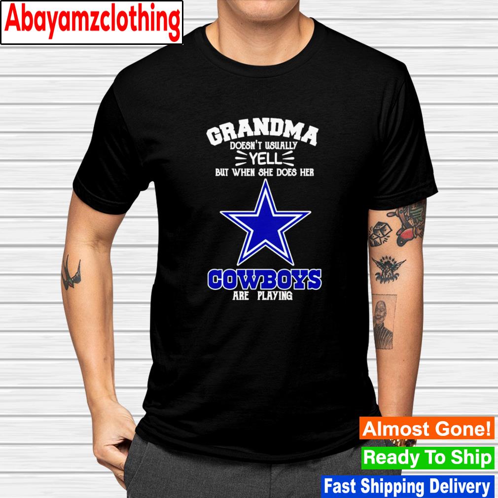 Dallas Cowboys grandma doesn't usually yell but when she does her Cowboys are playing shirt