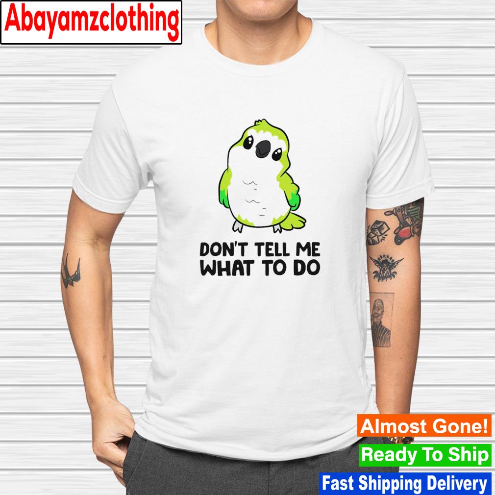 Don’t tell me what to do shirt