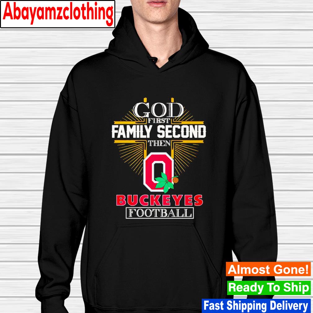 God first family second then Buckeyes football s hoodie