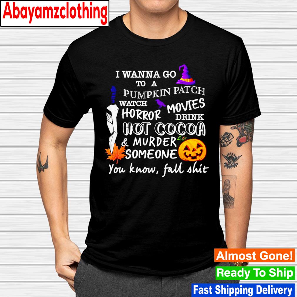 Halloween costume i wanna go to a pumpkin patch shirt