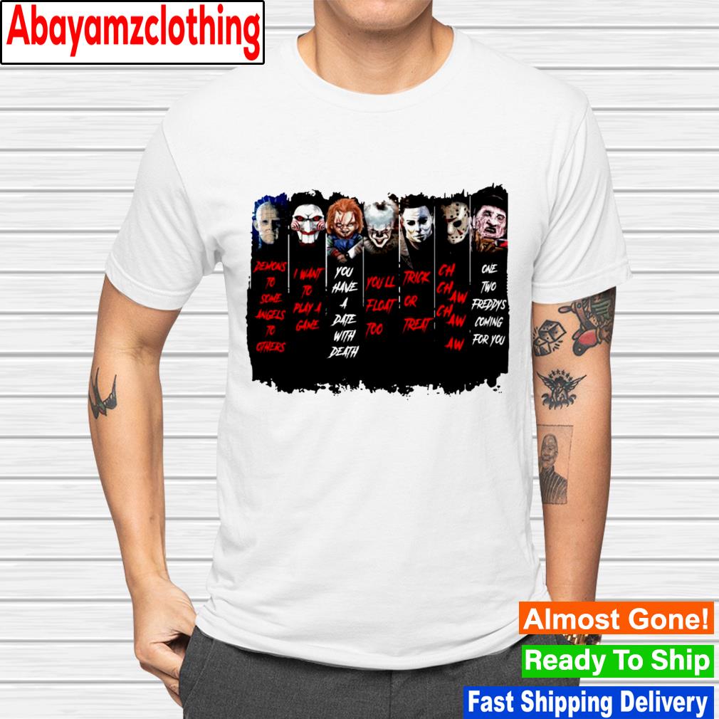 Horror Character demons to some angels to others shirt