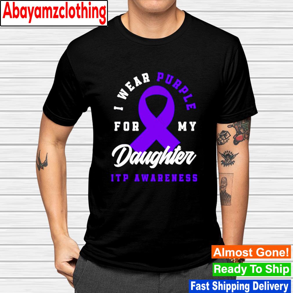 I wear purple for my daughter itp awareness shirt