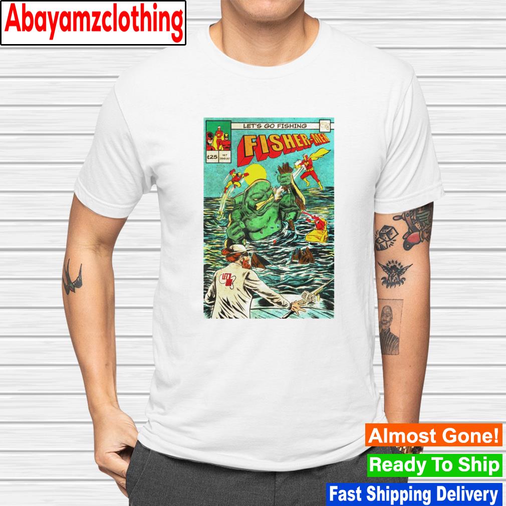 Let go fishing Fisher-Men shirt