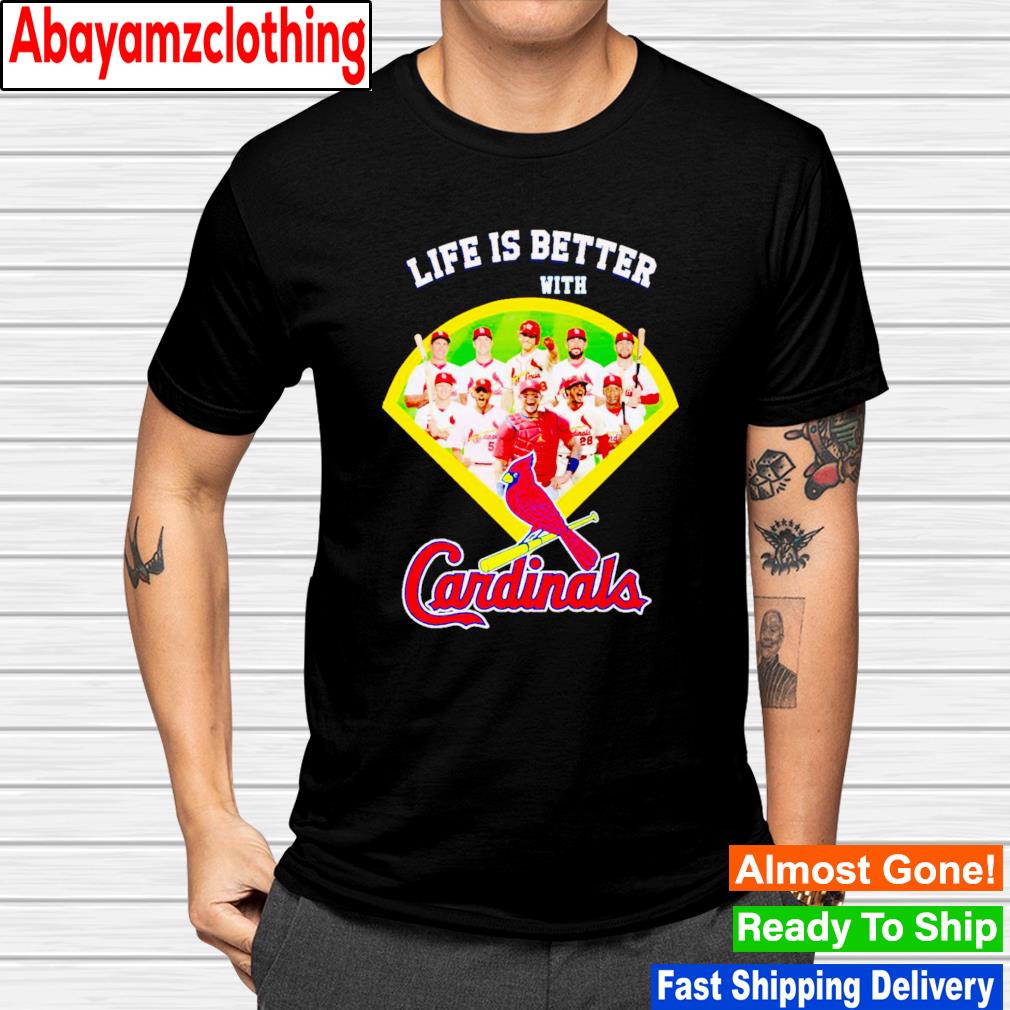 Life is better with Cardinals shirt