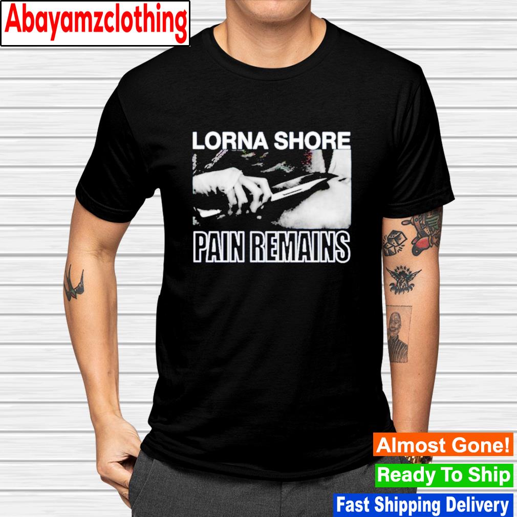 Lorna shore pain remains shirt