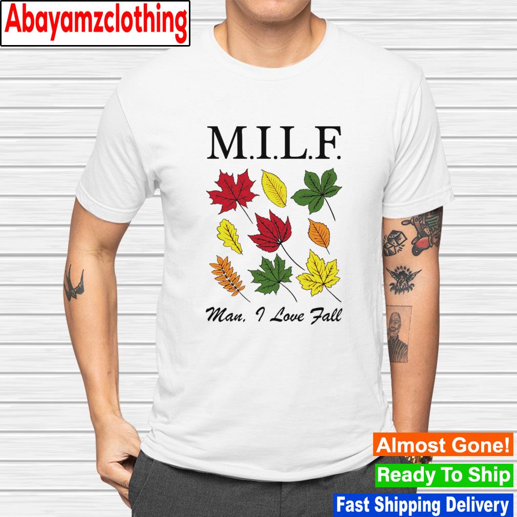 M.I.L.F man i love fall shirt