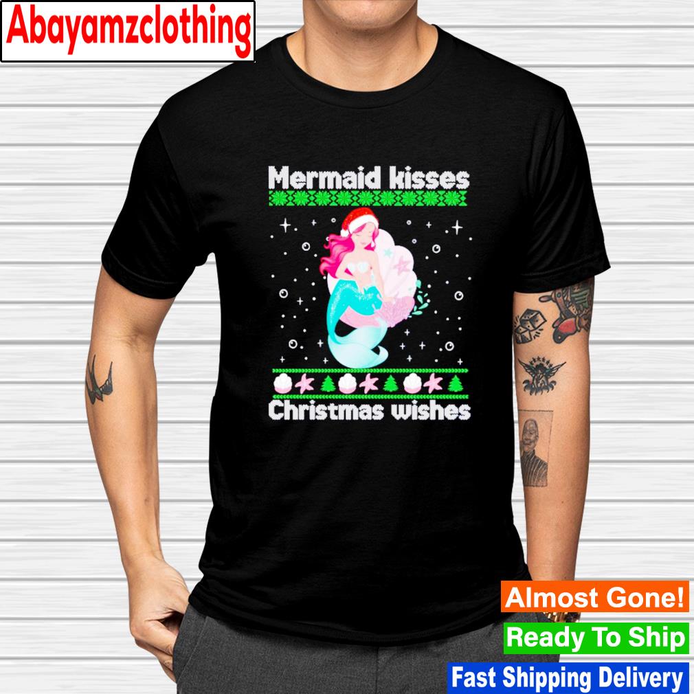 Mermaid kisses christmas wishes ugly shirt