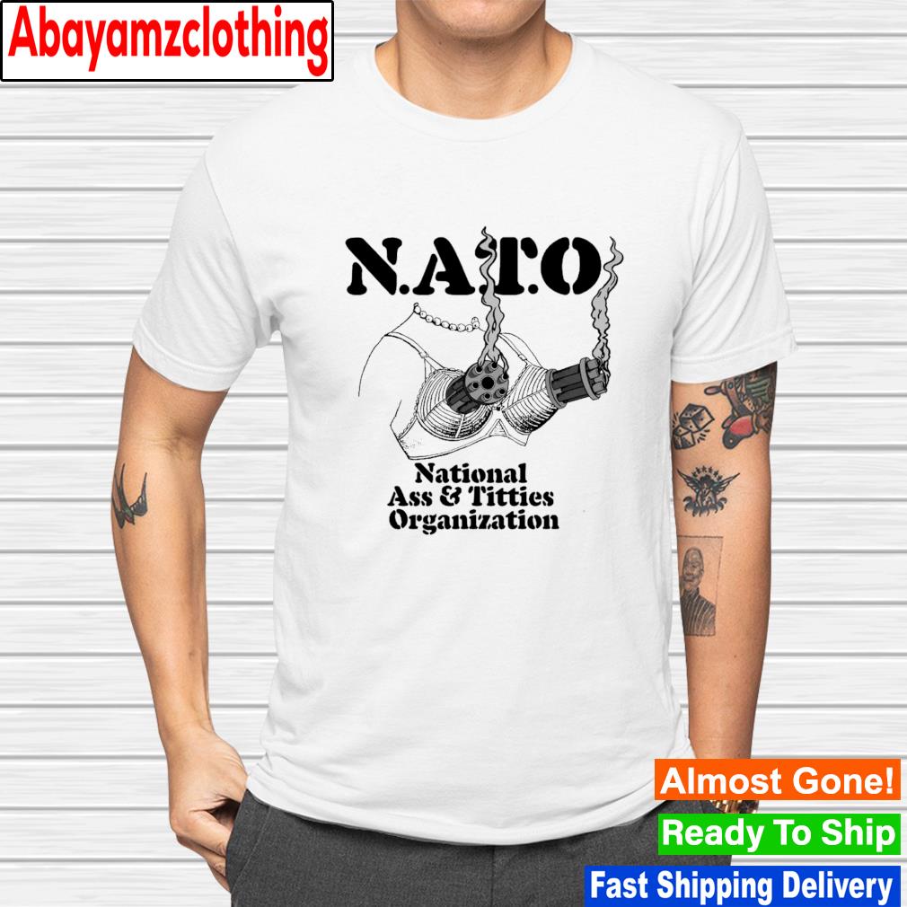 Nato national ass and titties organization shirt
