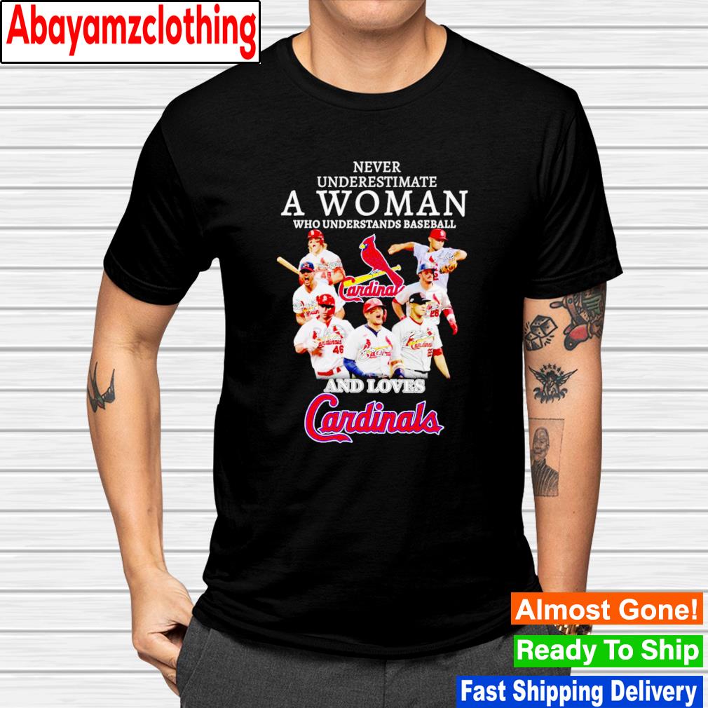 Never underestimate a woman who understands baseball and loves Cardinals signatures shirt