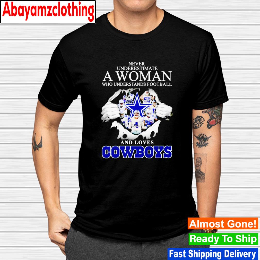 Never underestimate a woman who understands football and loves Cowboys signatures shirt