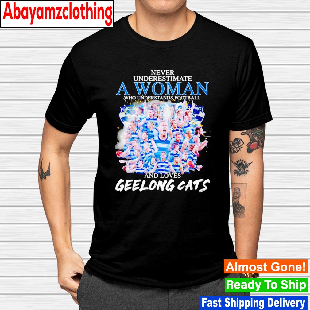 Never underestimate a woman who understands football and loves Geelong Cats signatures shirt