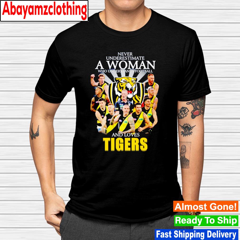 Never underestimate a woman who understands football and loves Tigers shirt