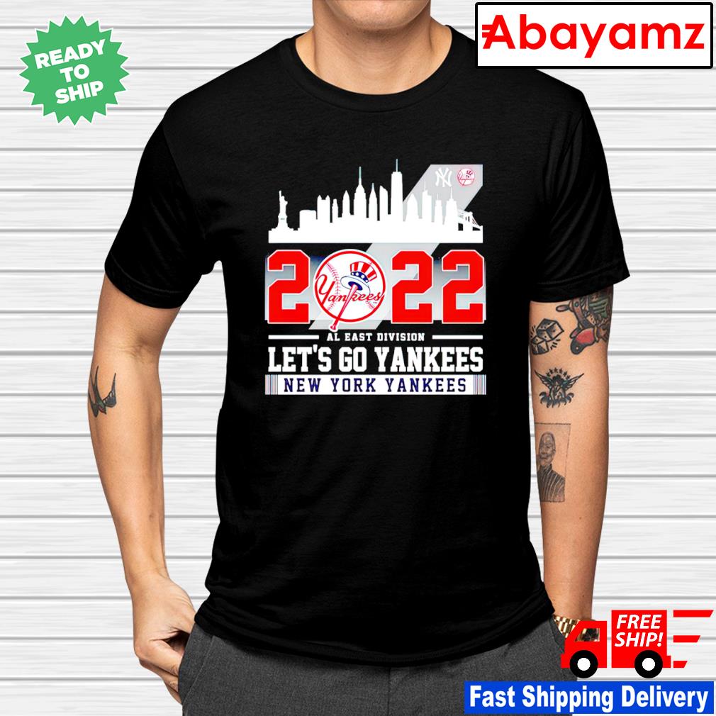 New York Yankees 2022 AL East Division Champions Let's Go Yankees shirt,  hoodie, sweater and v-neck t-shirt