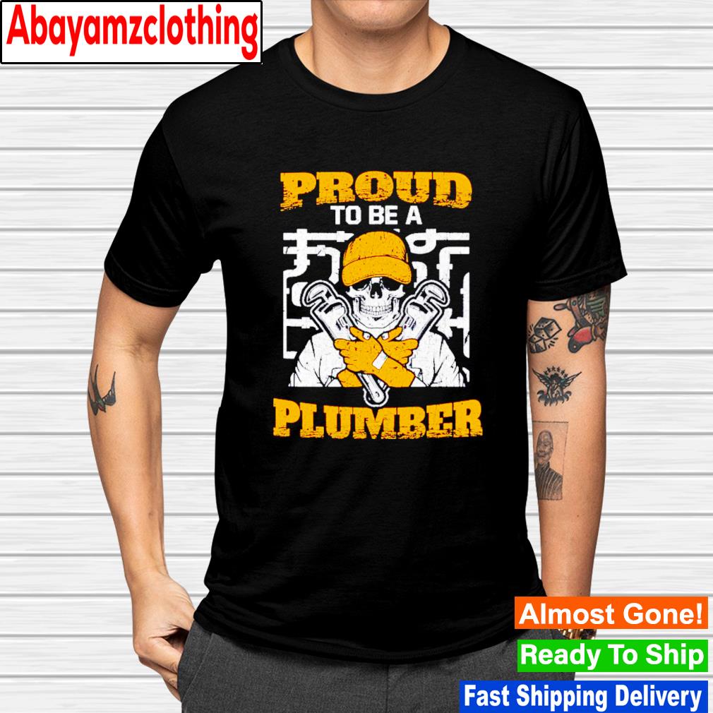 Proud to be a plumber skull plumbing pipe fitter shirt
