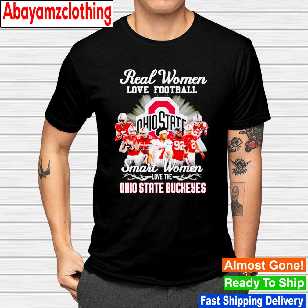 Real women love football smart women love the Ohio State Buckeyes signatures shirt