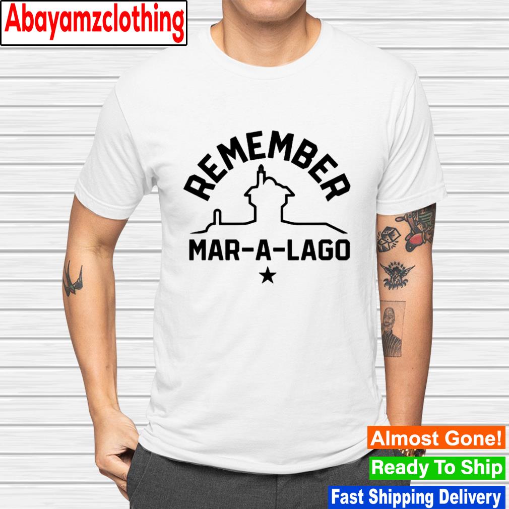 Remember mar a lago shirt