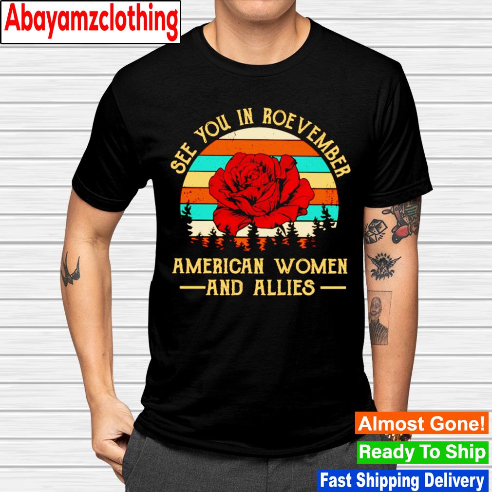 See you in roevember American women and allies vintage shirt