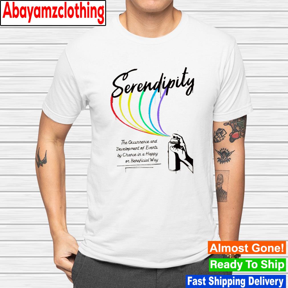 Serendipity the occurrence and development of events by chance in a happy or beneficial way shirt