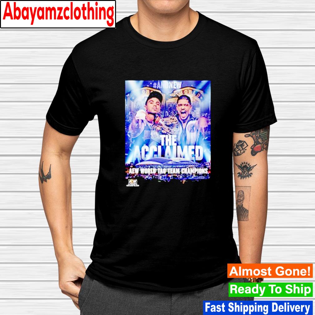 The Acclaimed Crowned AEW World Tag Team Champions At Dynamite Grand Slam shirt