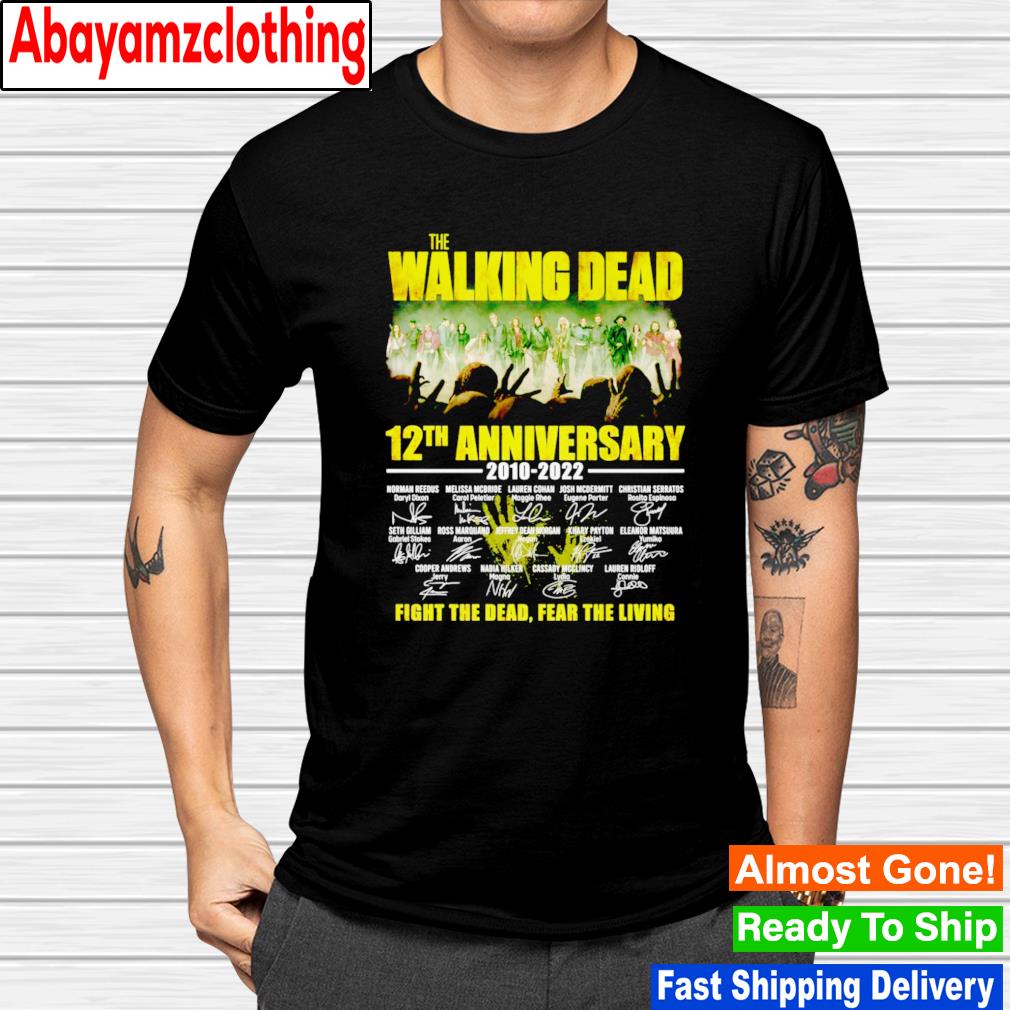 The Walking Dead 12th anniversary 2010-2022 fight the dead fear the living signatures shirt