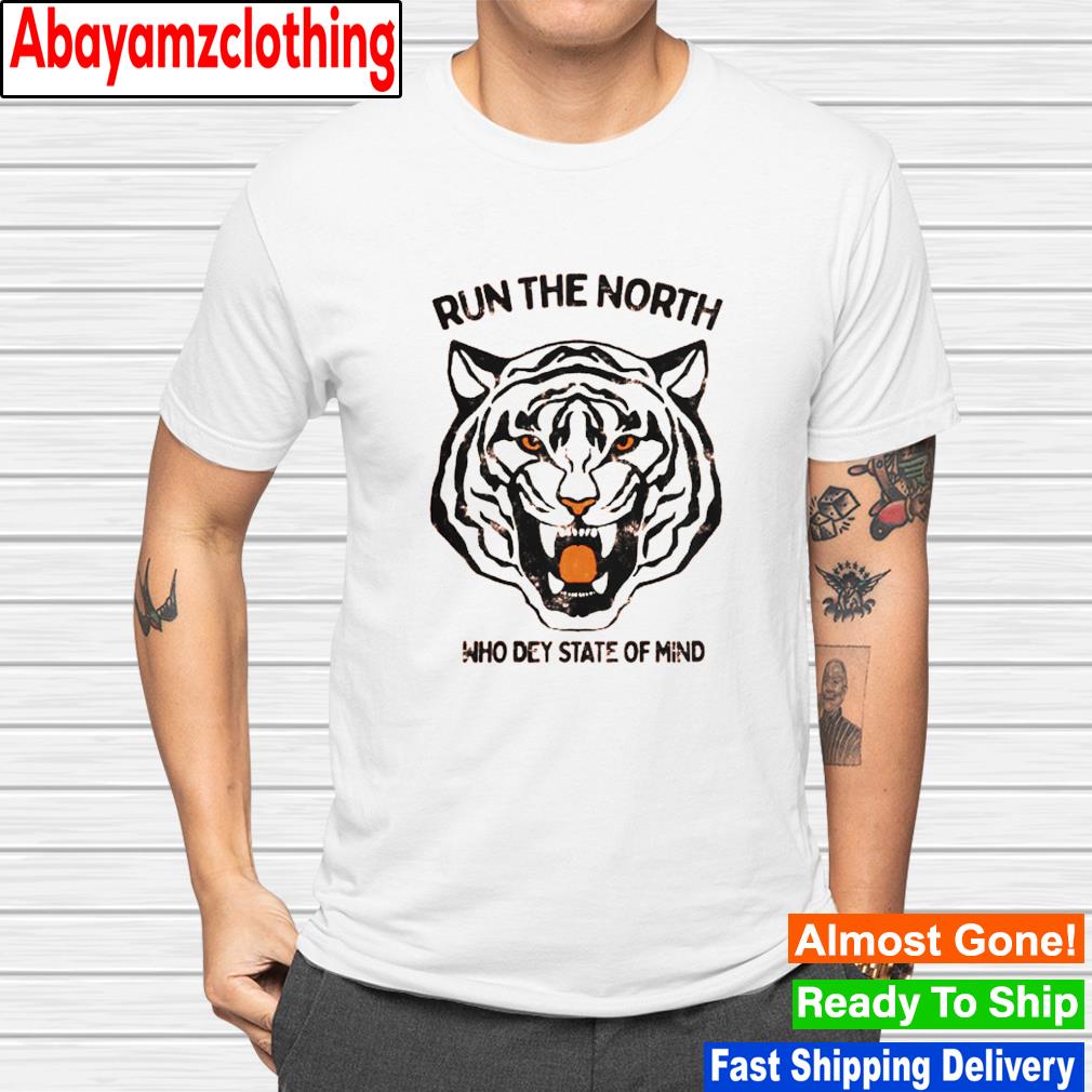 Tiger run the north who dey state of mind shirt