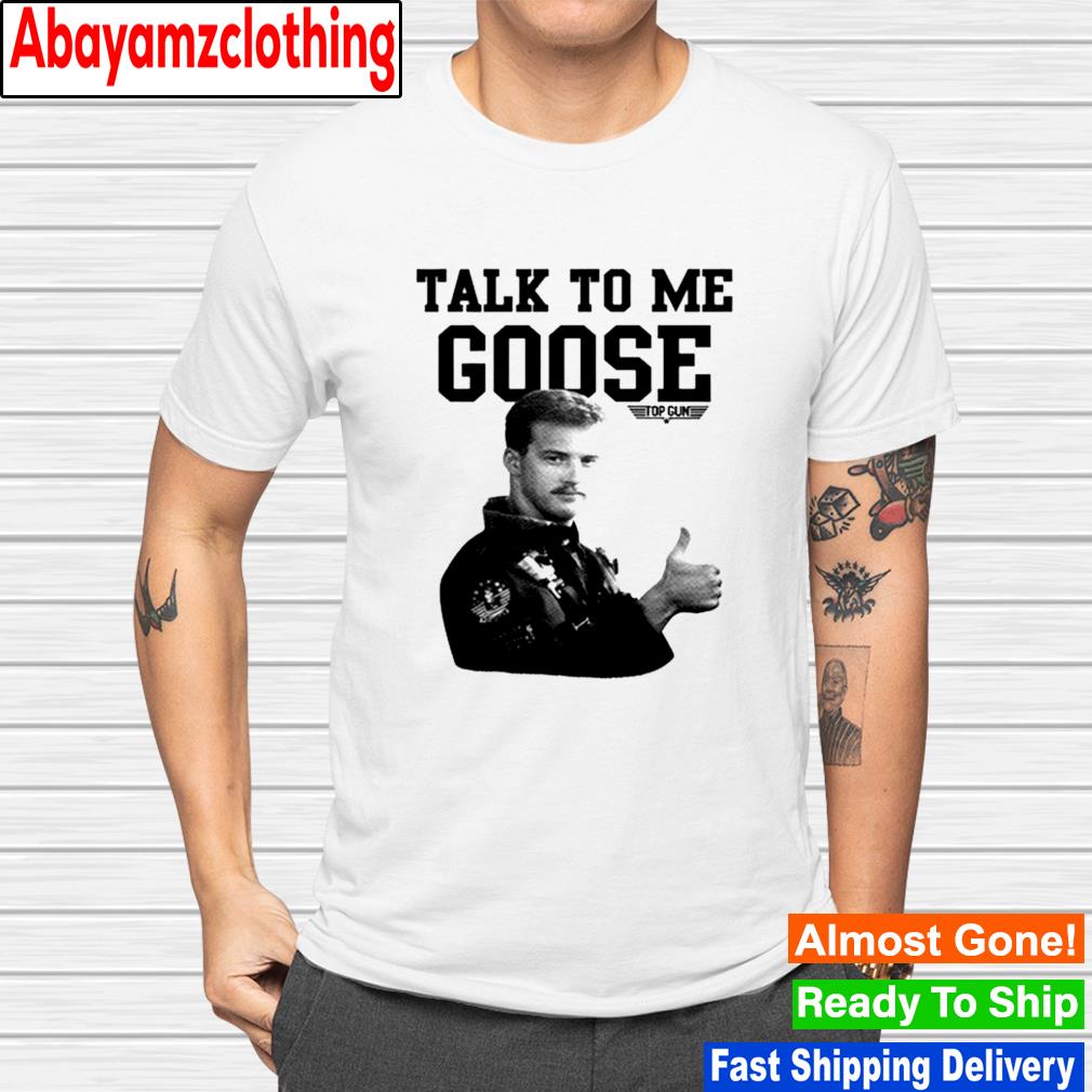 Top Gun talk to me Goose shirt