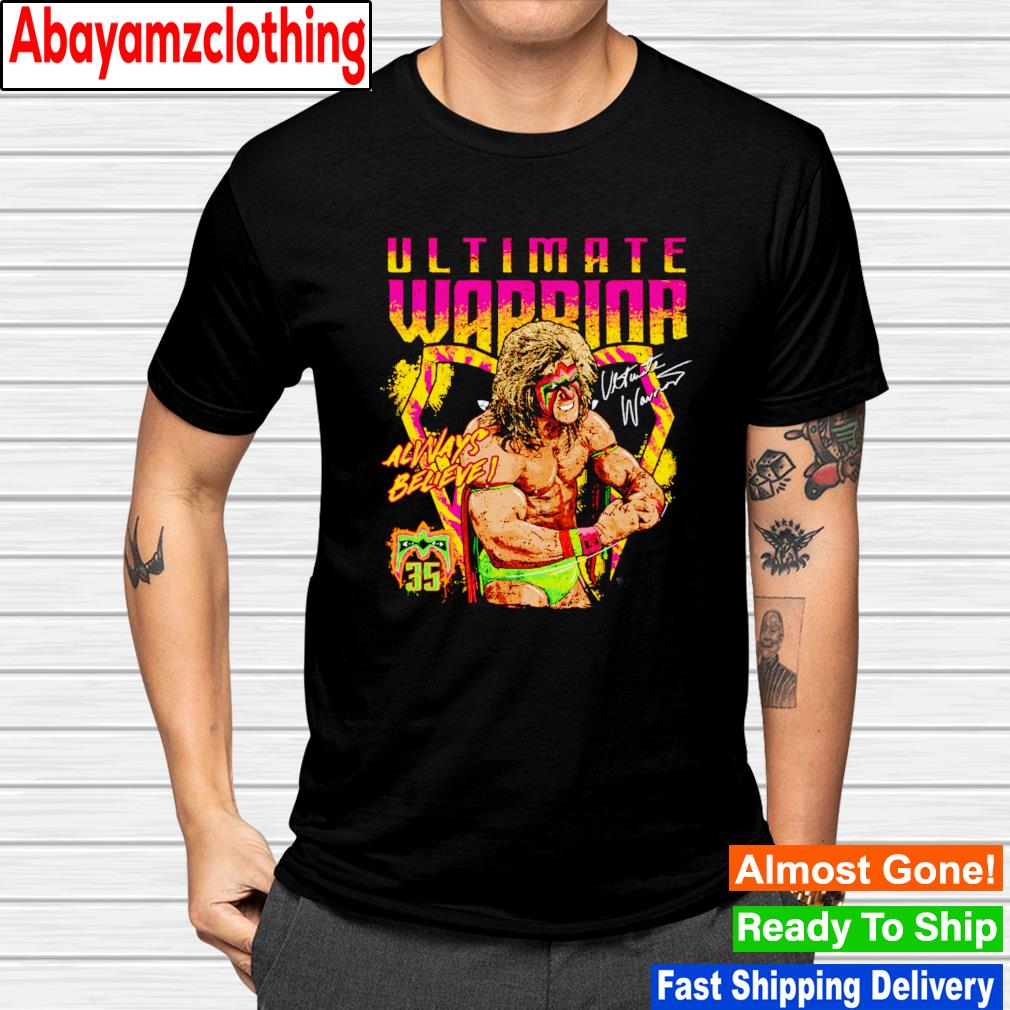 Ultimate Warrior 35th anniversary always believe signature shirt