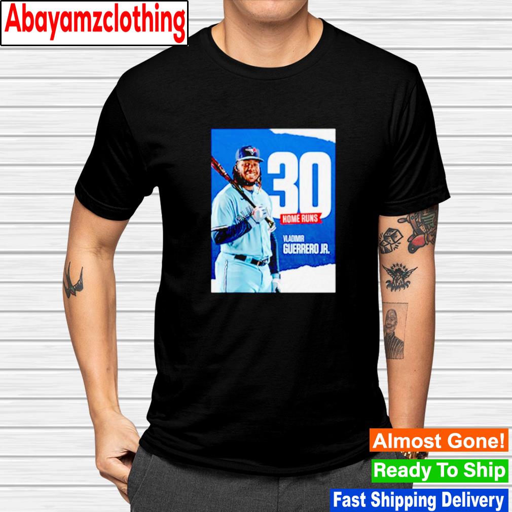Vladimir Guerrero Jr Toronto Blue Jays 30 Home Runs In MLB shirt