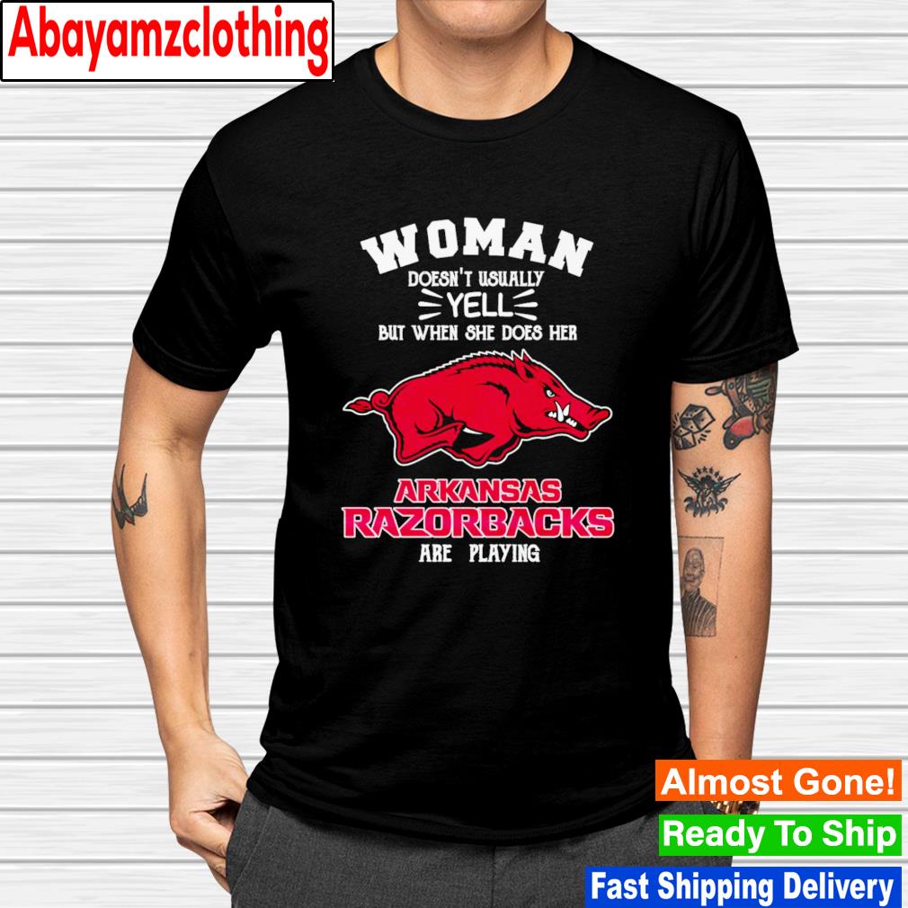 Woman doesn't usually yell but when she does her Arkansas Razorbacks are playing shirt