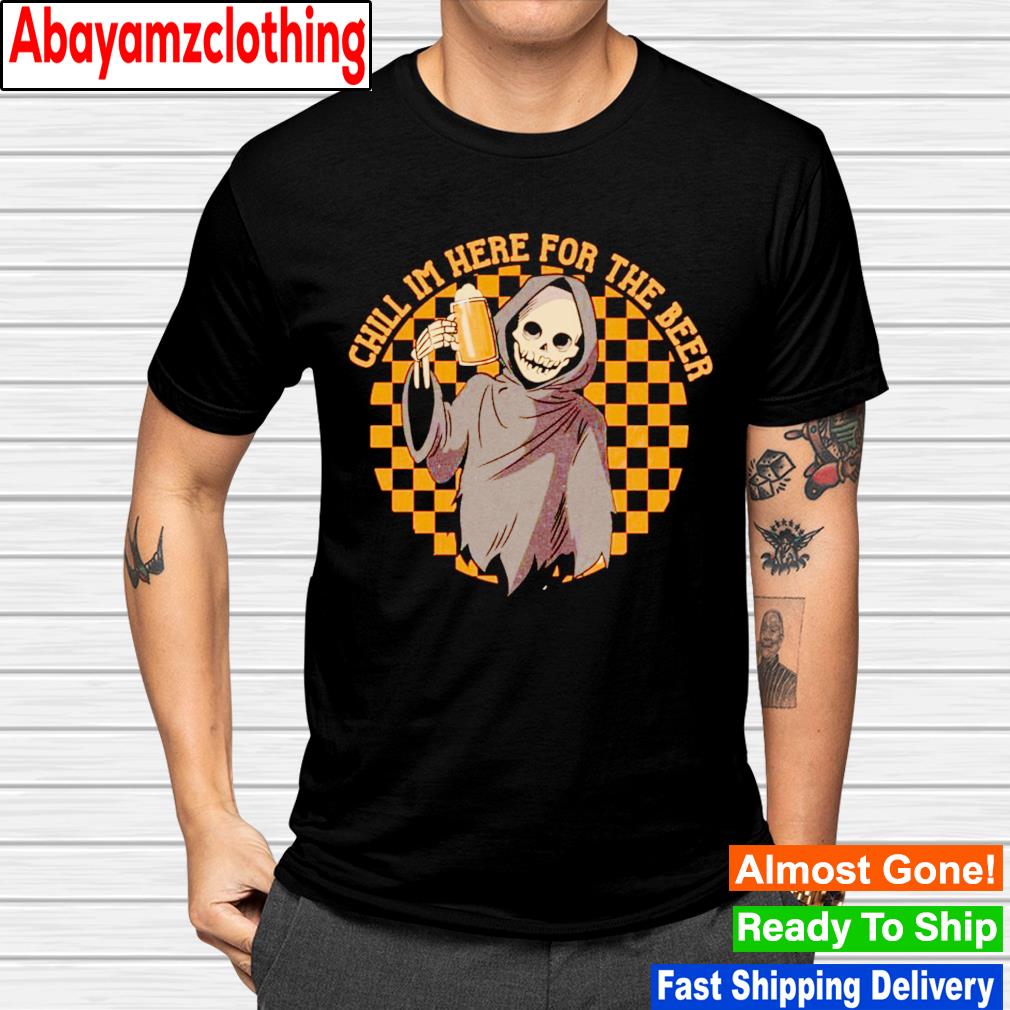 Chill im here for the beer Halloween shirt