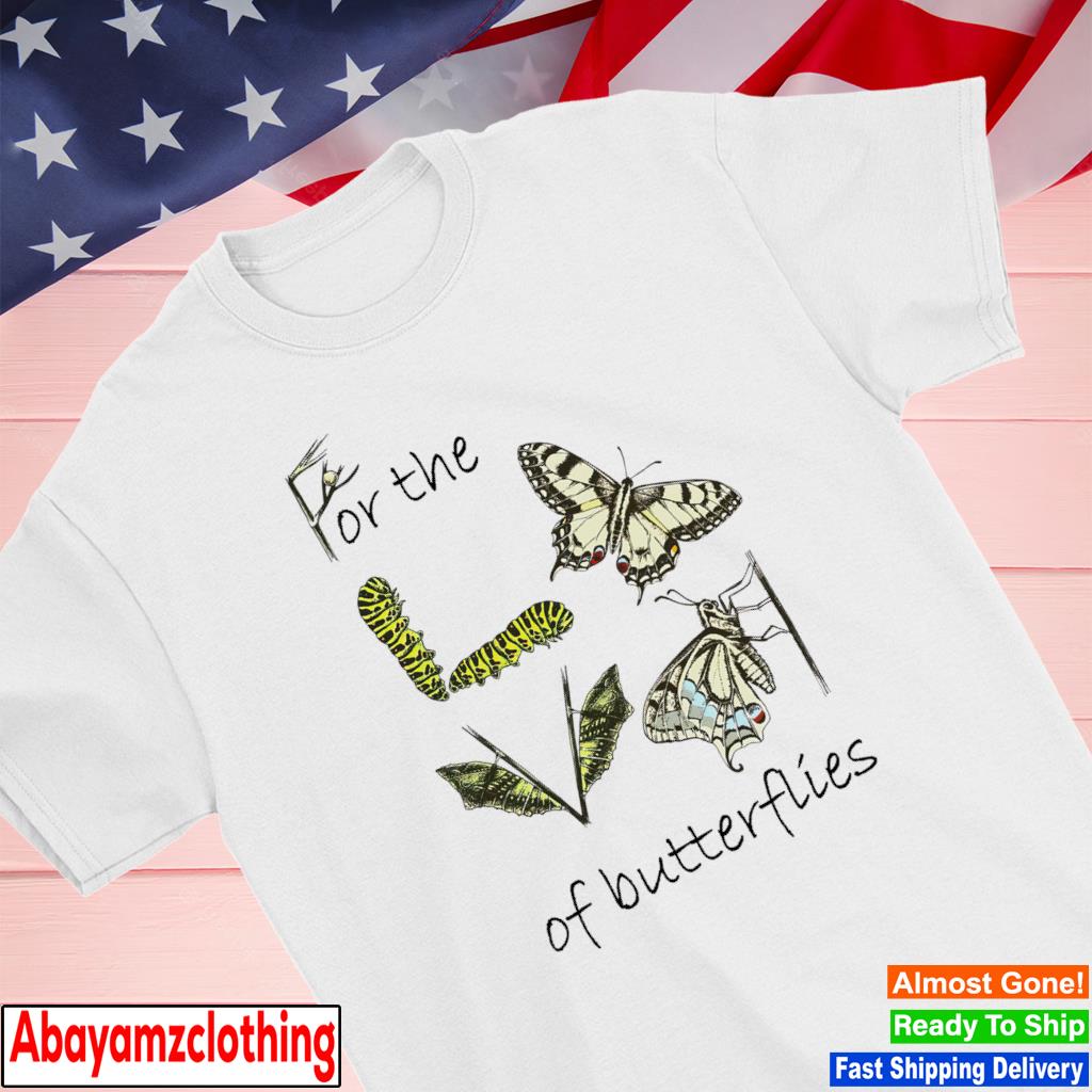 For the of butterflies shirt