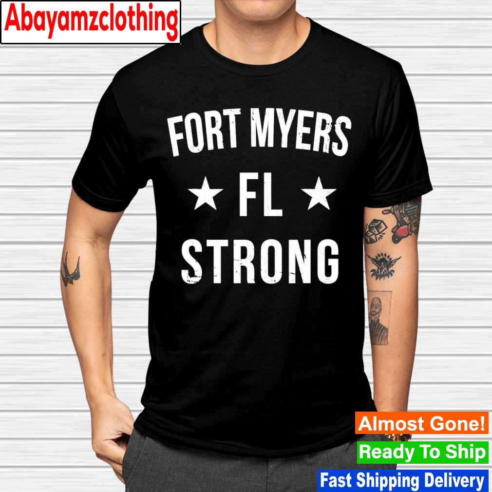 Fort myers Florida strong shirt