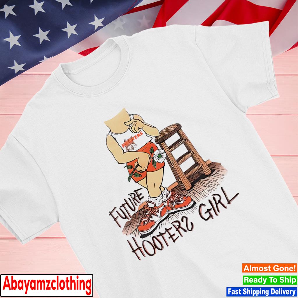 Future hooters girl shirt