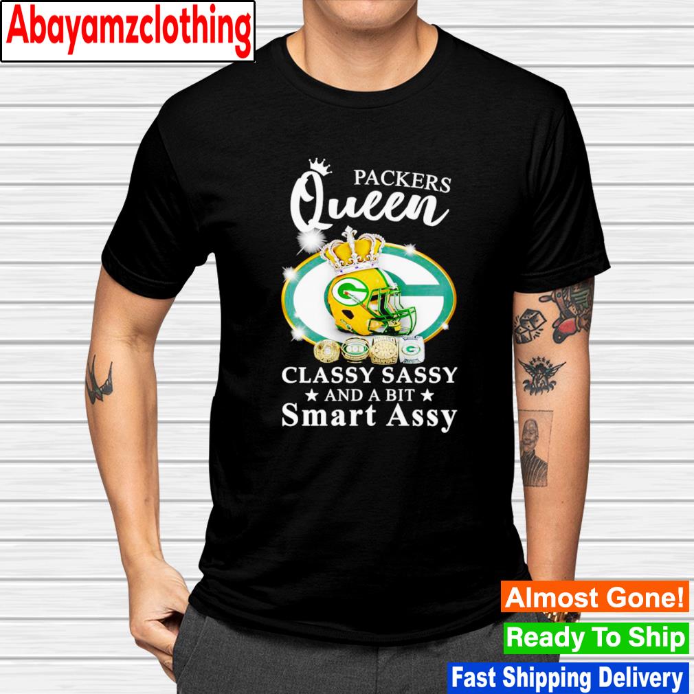 Green Bay Packers queen classy sassy and a bit smart assy shirt