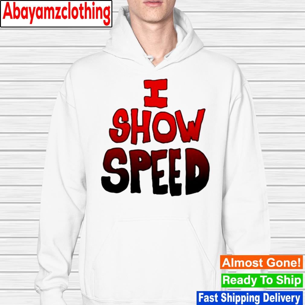 I show speed s hoodie