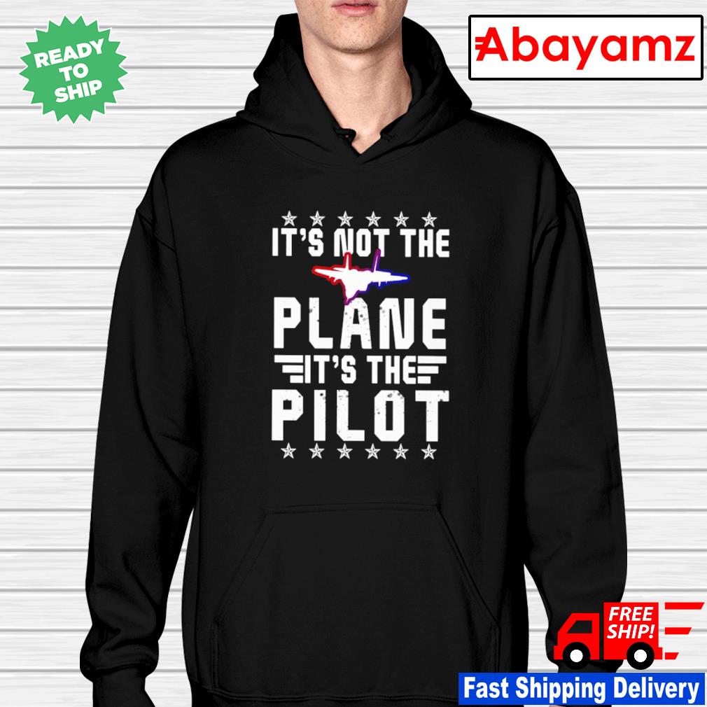 It's not the Plane it's the Pilot s hoodie
