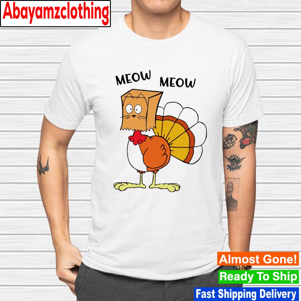 Meow meow turkey thanksgiving shirt