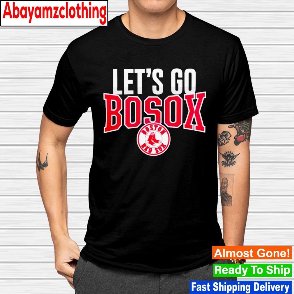 Mlb Boston Red Sox Let's Go Bosox shirt
