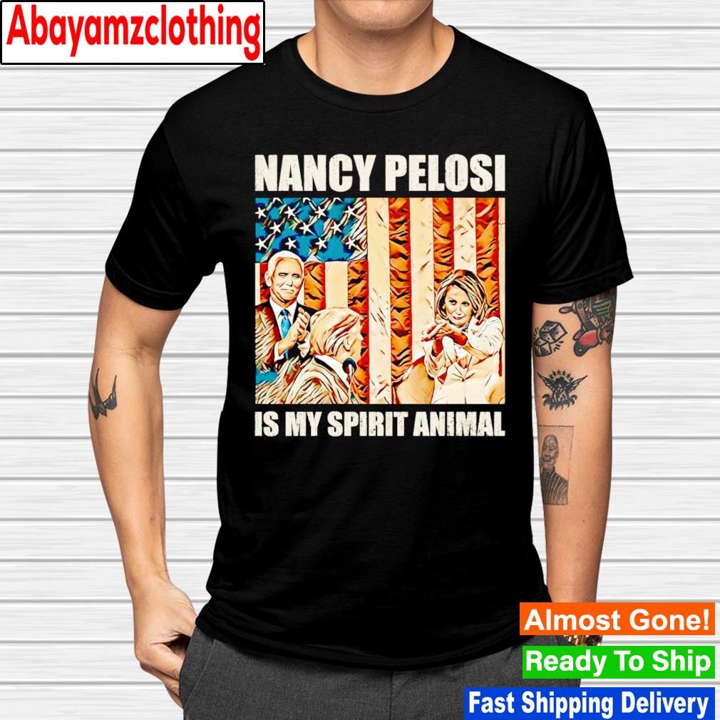 Nancy Pelosi is my spirit animal shirt