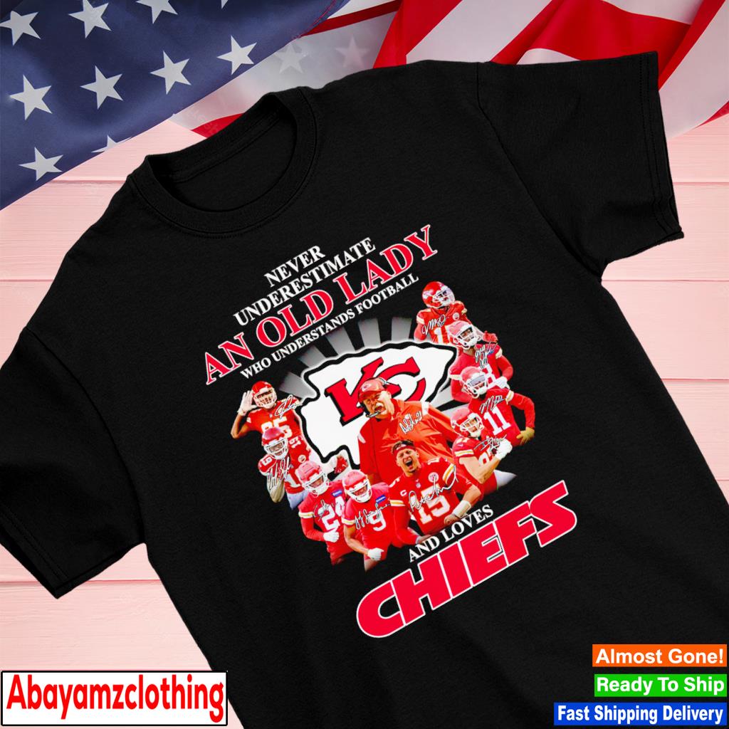 Never underestimate an old lady who understands football and loves Chiefs signatures shirt